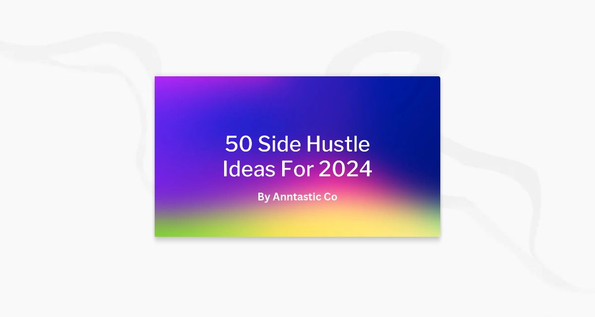 50 Side Hustle Ideas for 2024