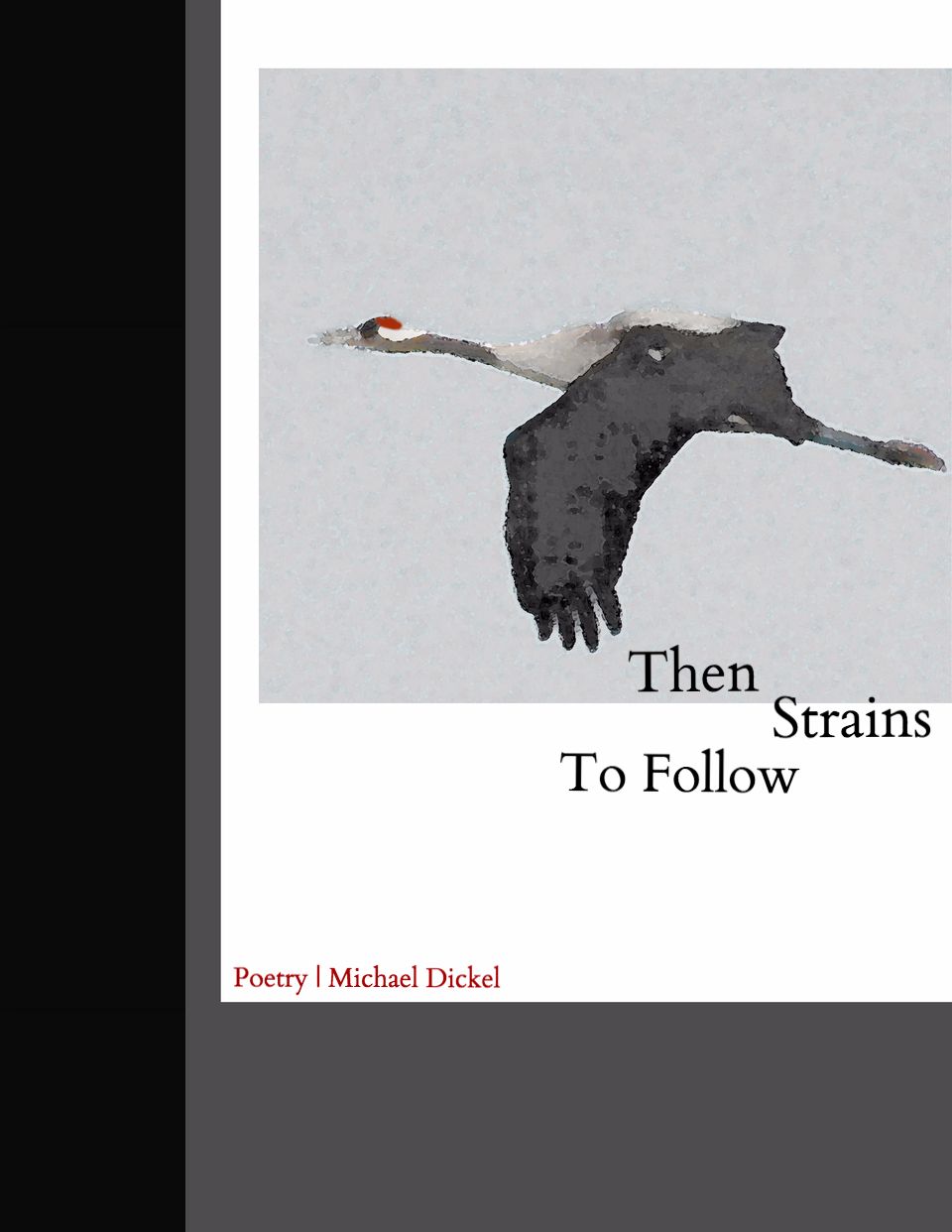 Cover of Michael Dickel’s chapbook, Then Strains to Follow (2012). Click to read online or download a copy.