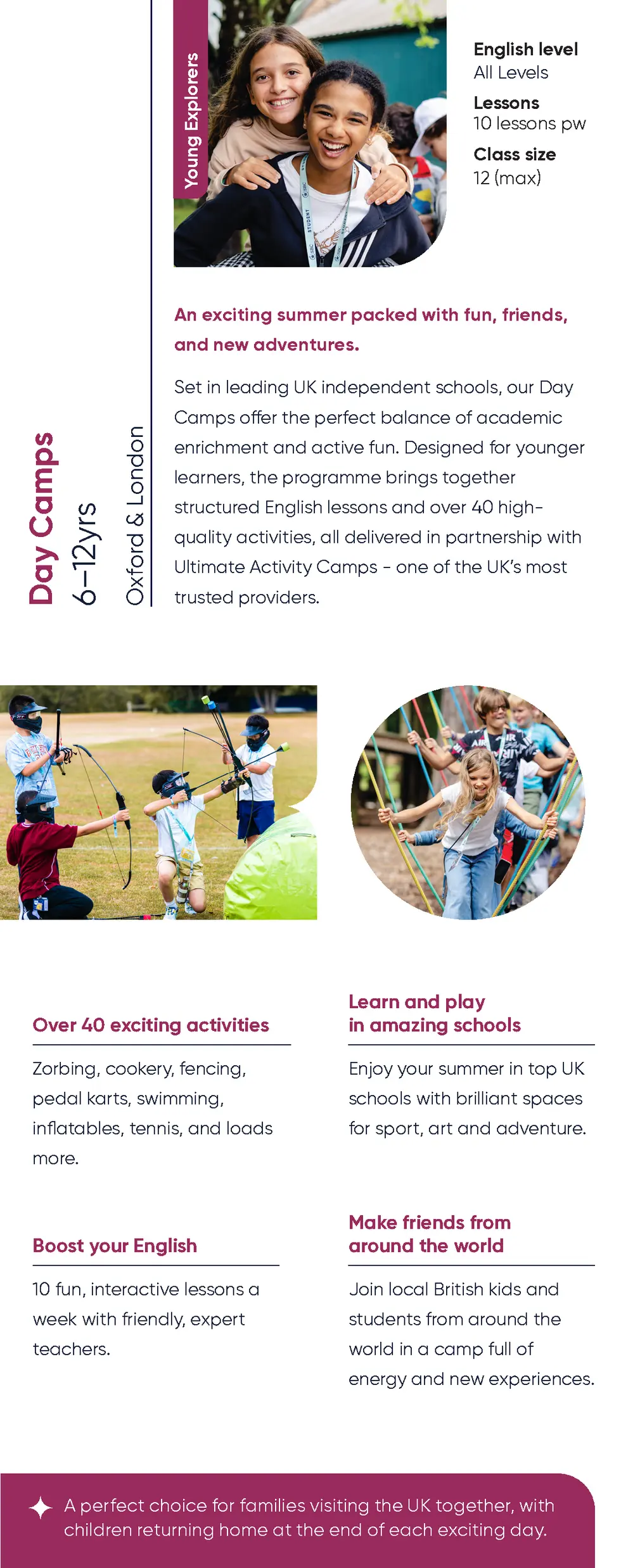 Young Explorers  English level All Levels Lessons 10 lessons pw Class size 12  max   An exciting summer packed with fun, f...