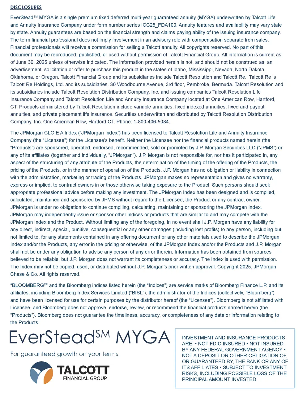 DISCLOSURES EverSteadSM MYGA is a single premium fixed deferred multi-year guaranteed annuity  MYGA  underwritten by Talco...
