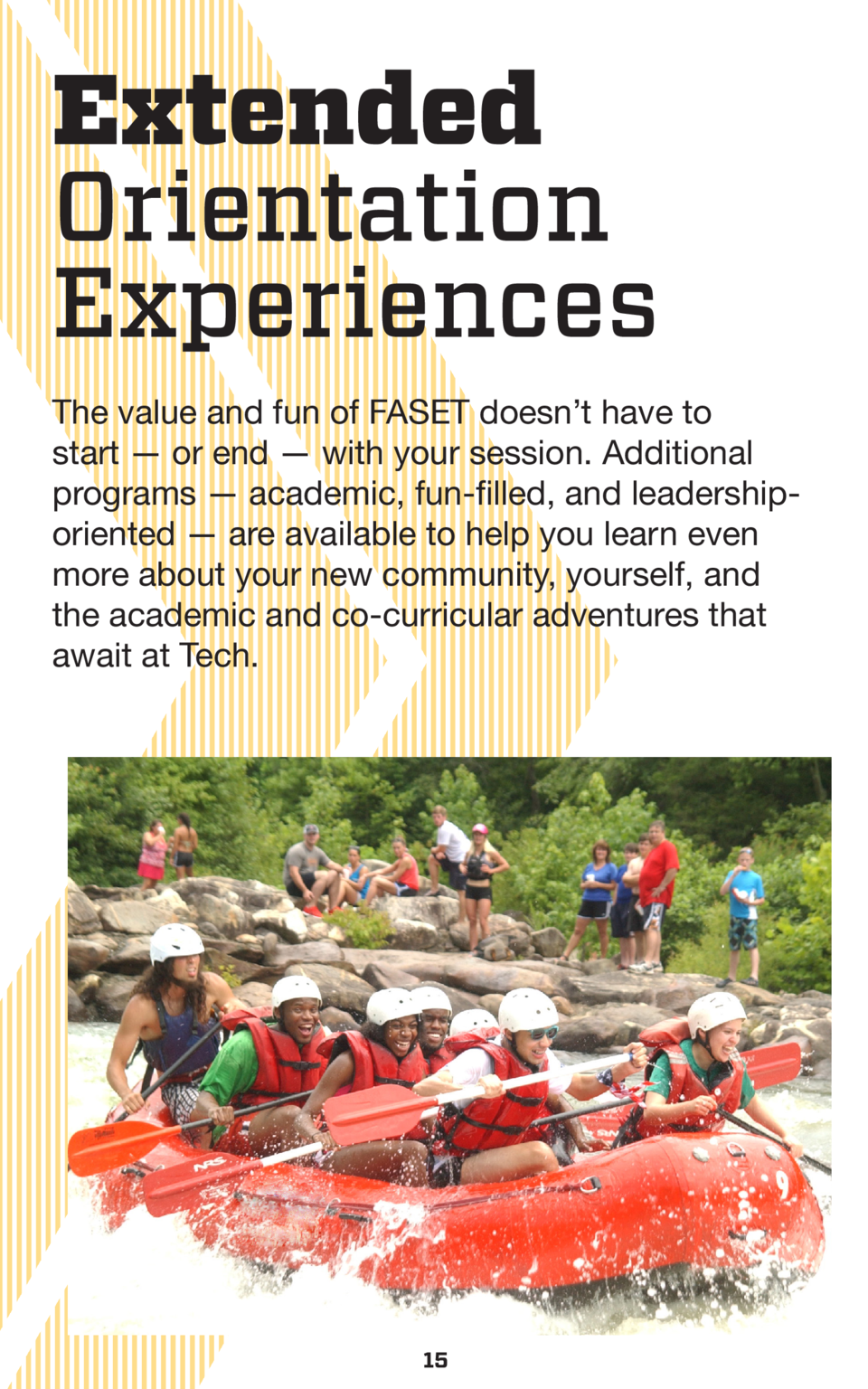 Extended Orientation Experiences The value and fun of FASET doesn   t have to start     or end     with your session. Addi...