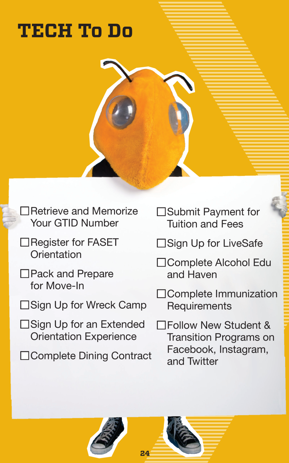 TECH To Do  n Retrieve and Memorize Your GTID Number  n Submit Payment for Tuition and Fees  n Register for FASET Orientat...