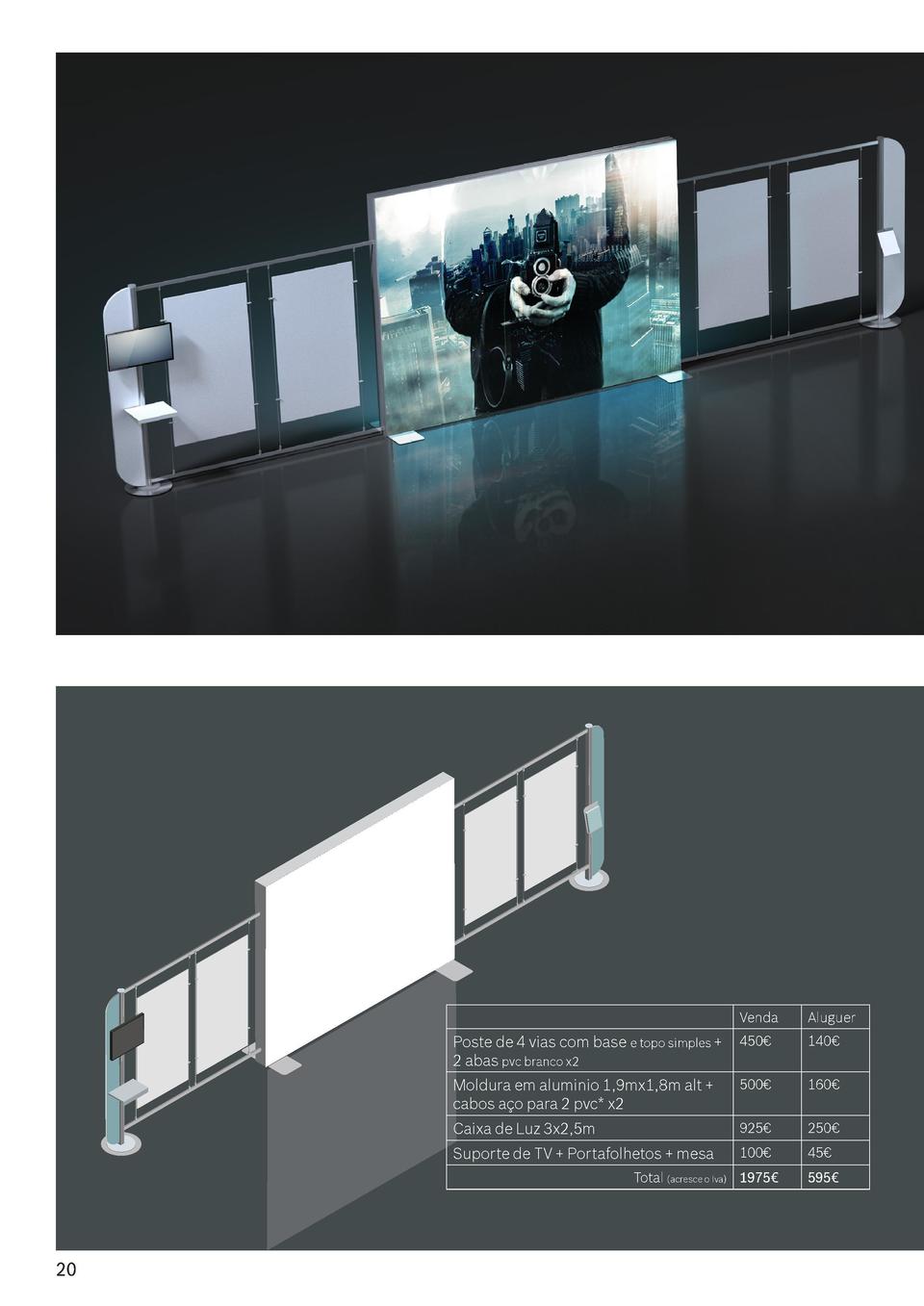 Venda  Aluguer  Poste de 4 vias com base e topo simples   2 abas pvc branco x2  450     140     Moldura em aluminio 1,9mx1...