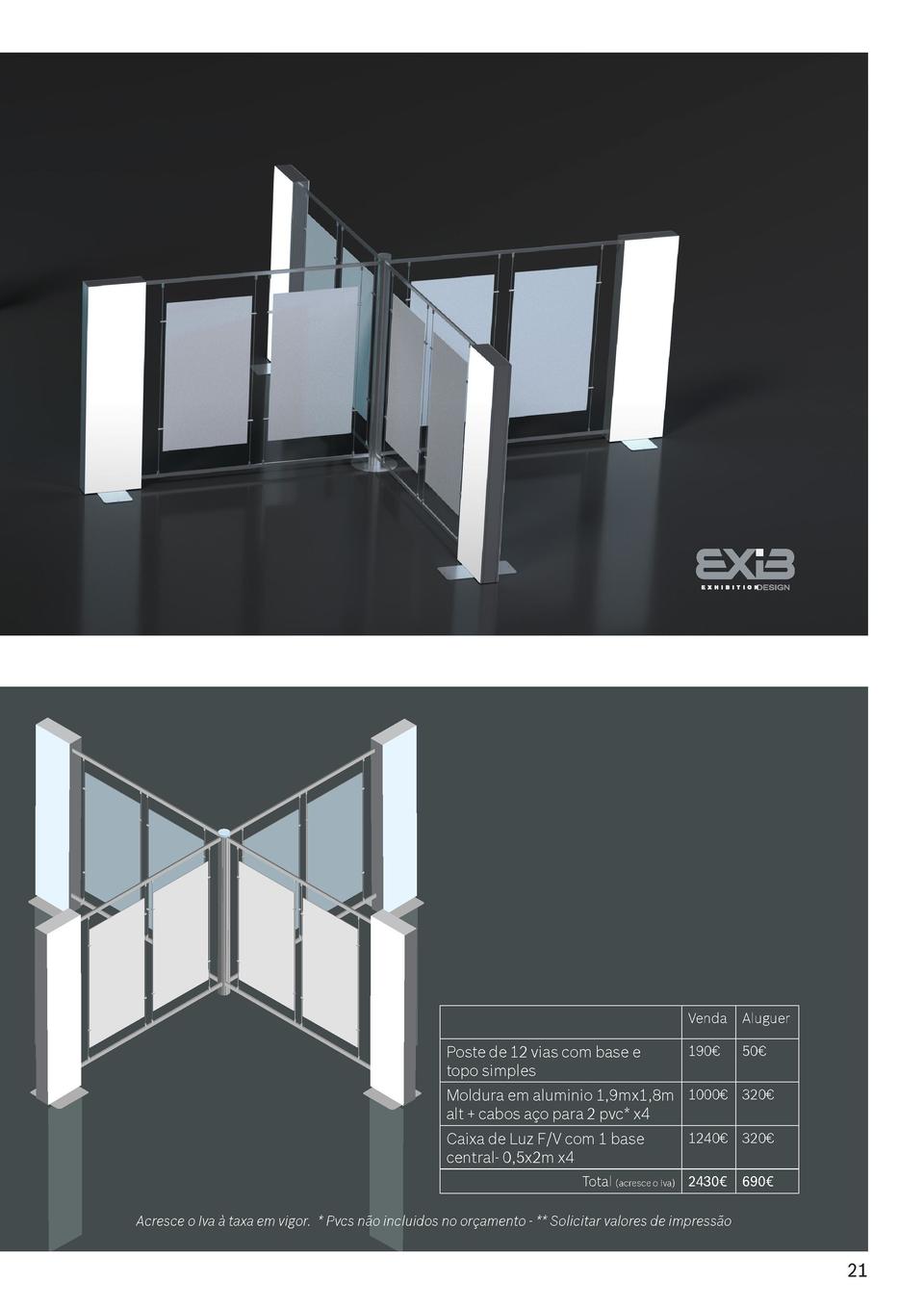 Venda  Aluguer  Poste de 4 vias com base e topo simples   2 abas pvc branco x2  450     140     Moldura em aluminio 1,9mx1...