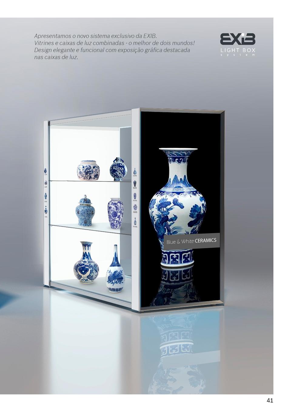 Vitrines  40  Apresentamos o novo sistema exclusivo da EXIB. Vitrines e caixas de luz combinadas - o melhor de dois mundos...