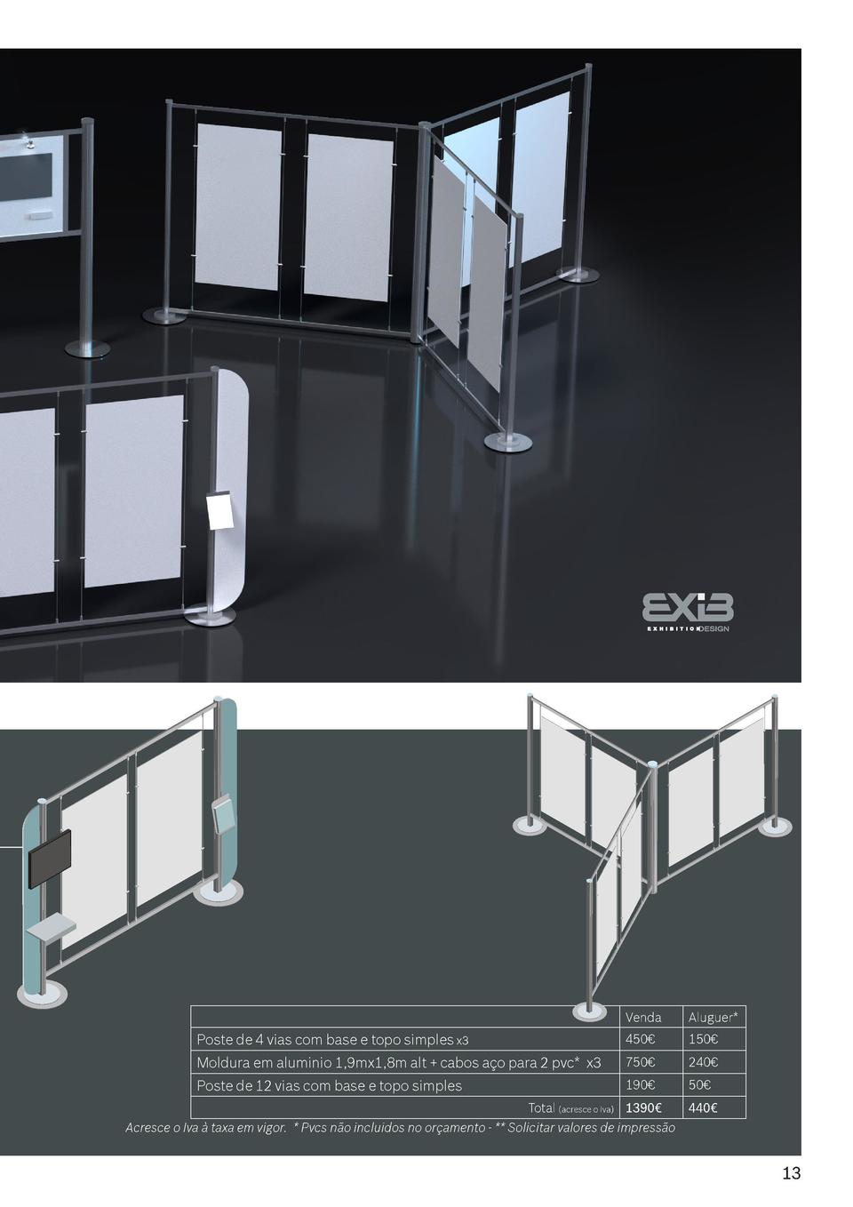 Venda  Aluguer   Poste de 4 vias com base e topo simples   2 abas pvc branco - x2  450     140     Moldura em aluminio 1,9...