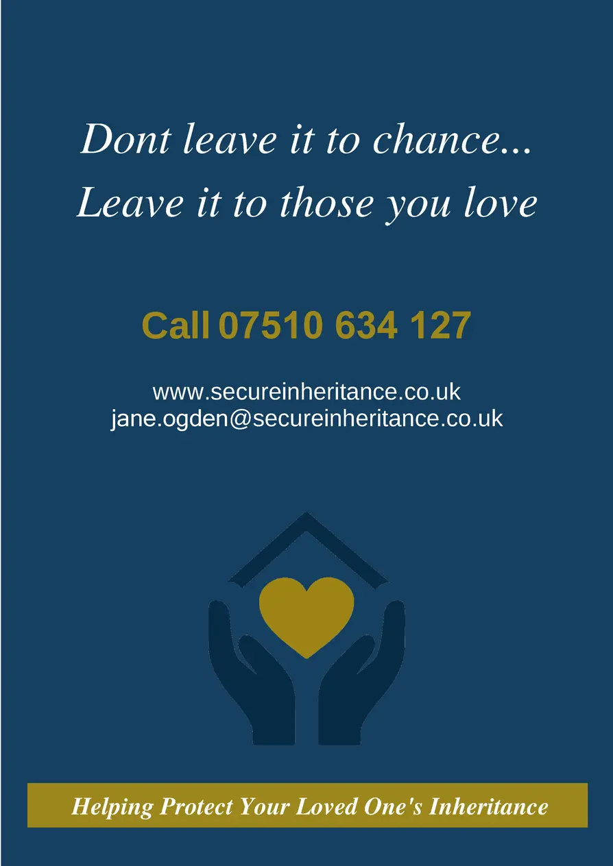Dont leave it to chance... Leave it to those you love Call 07510 634 127    www.secureinheritance.co.uk jane.ogden securei...