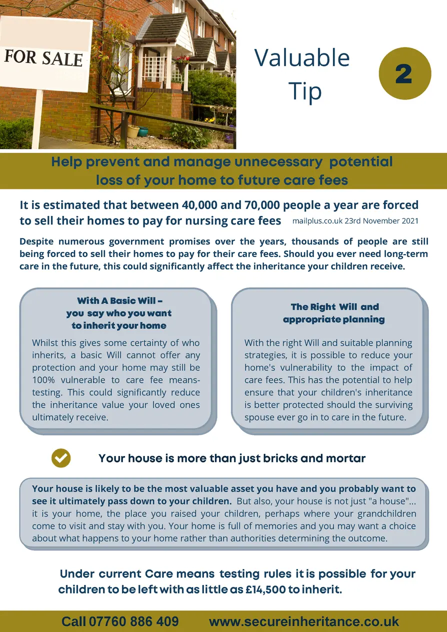    Valuable 2 Tip  Help prevent and manage unnecessary potential loss of your home to future care fees It is estimated tha...