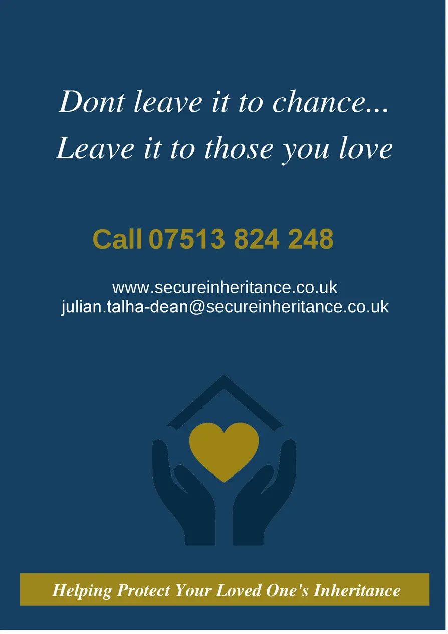 Dont leave it to chance... Leave it to those you love Call 07513 824 248    www.secureinheritance.co.uk julian.talha-dean ...